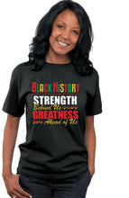 Load image into Gallery viewer, Black History: Strength Behind Us, Greatness Ahead Of Us 2-Sided Adult T-Shirt
